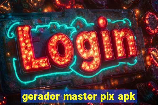 gerador master pix apk